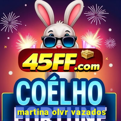 martina olvr vazados